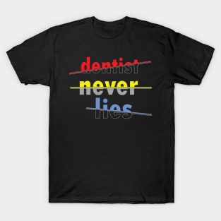 dentist never lies T-Shirt